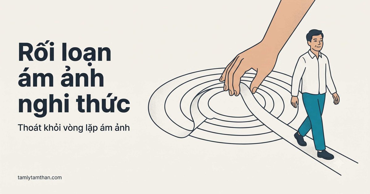 Rối loạn ám ảnh nghi thức (OCD): ý nghĩ ám ảnh và hành vi cưỡng chế