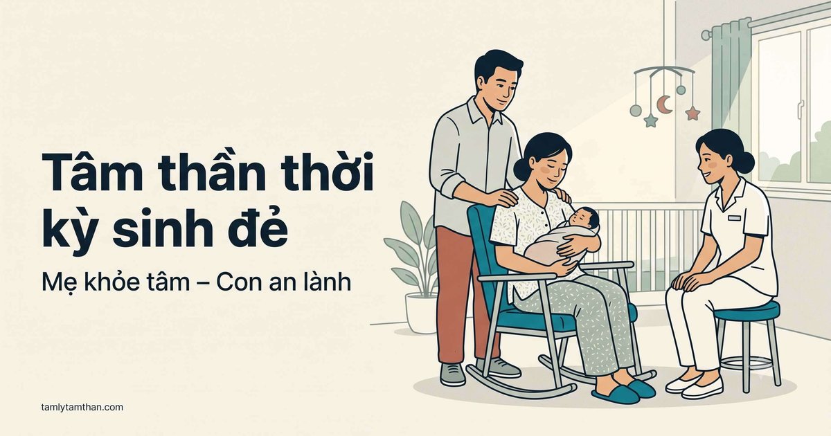 Trầm cảm sau sinh và rối loạn tâm thần thời kỳ sinh đẻ