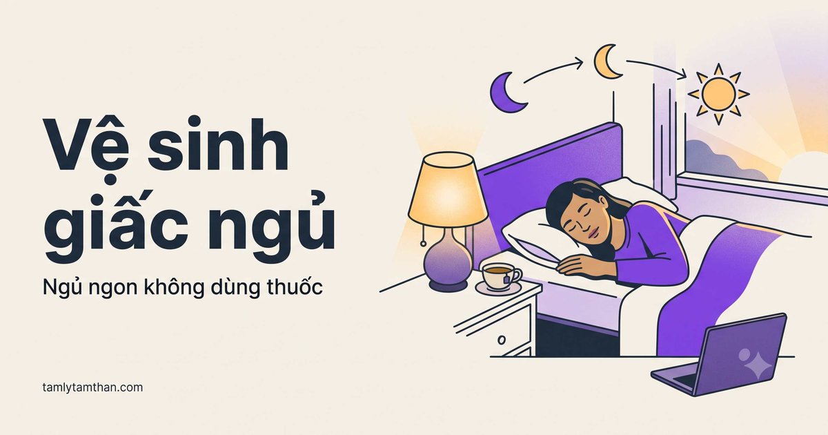 Vệ sinh giấc ngủ: ngủ ngon không dùng thuốc